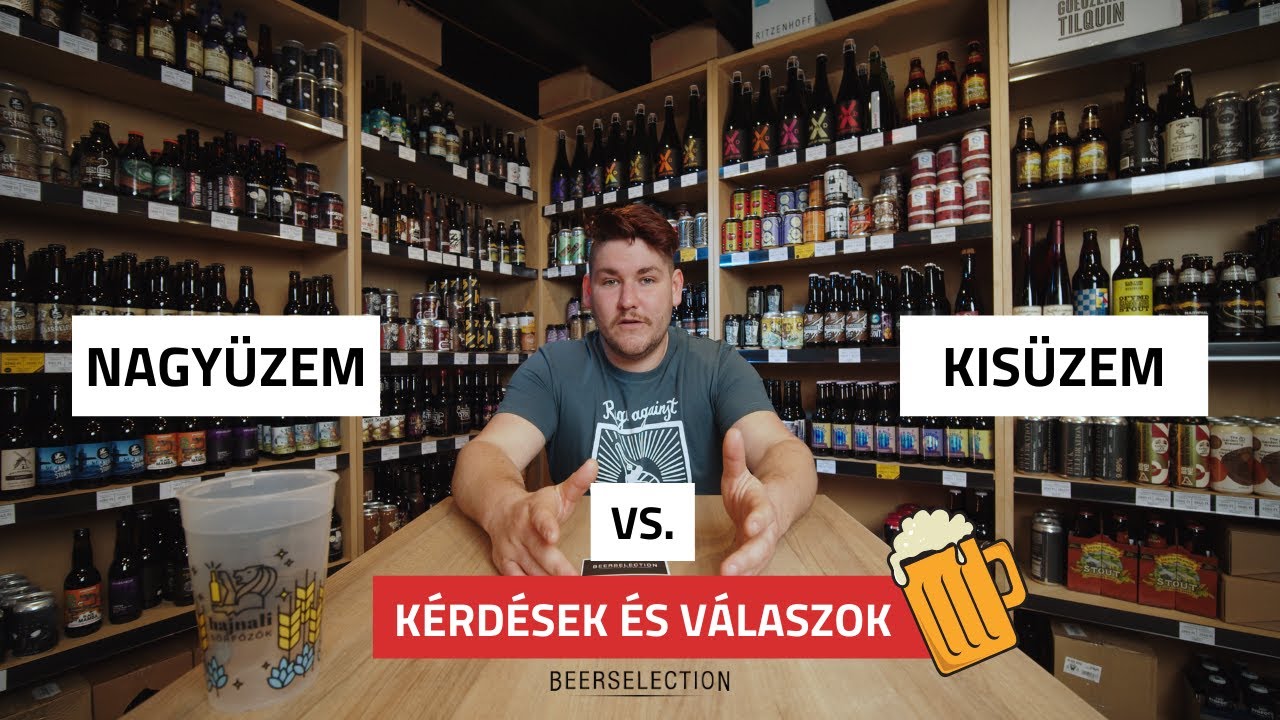 Nagyüzemi vs. Kisüzemi sörök - Mi a különbség? | BEERSELECTION.HU 🍻