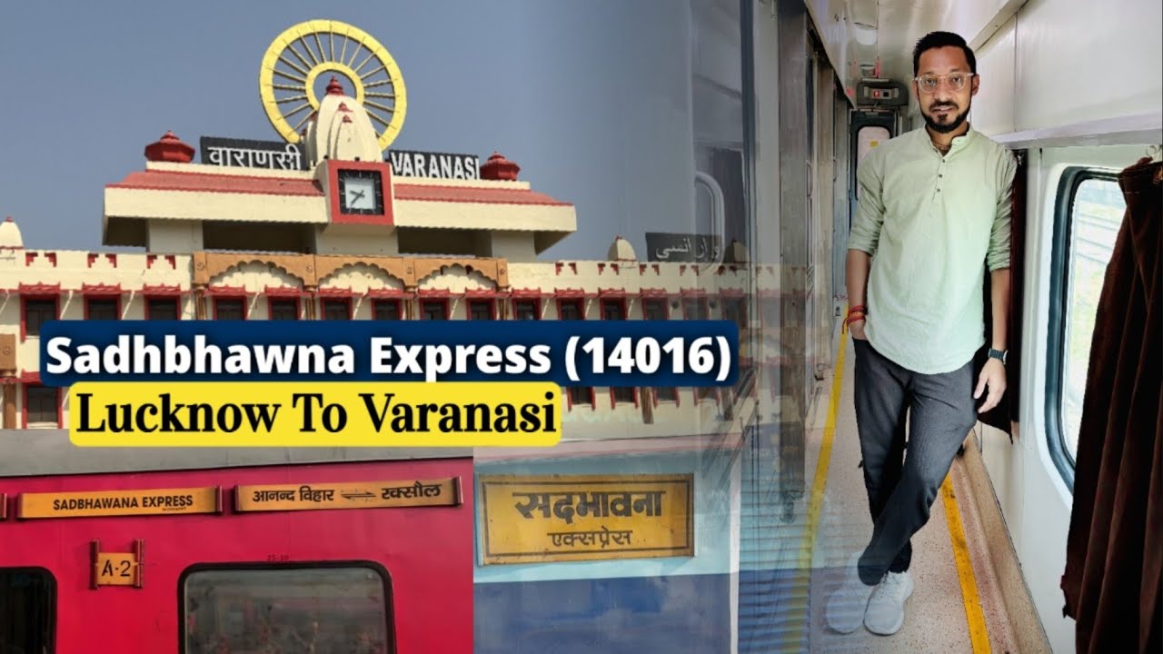 Sadhbhawna Express (14016) Train Journey | Lucknow To Varanasi | Where To Stay in Varanasi ?…