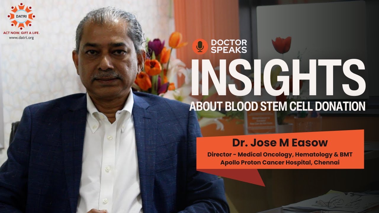 Dr. Jose M Easow from Apollo Hospitals shares about Blood Stem Cell Donation | Doctor Speaks | DATRI