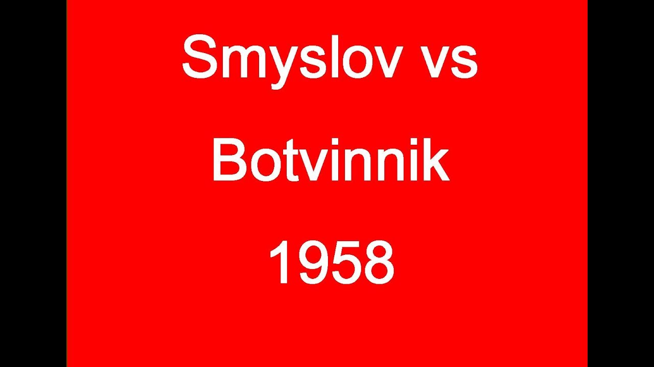 Vasily Smyslov vs Mikhail Botvinnik - 1958