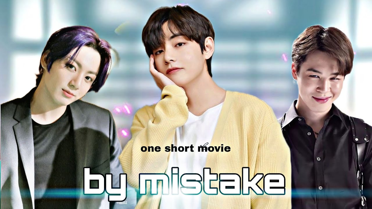 by mistake 😛😜{ one short movie🍿🎥}