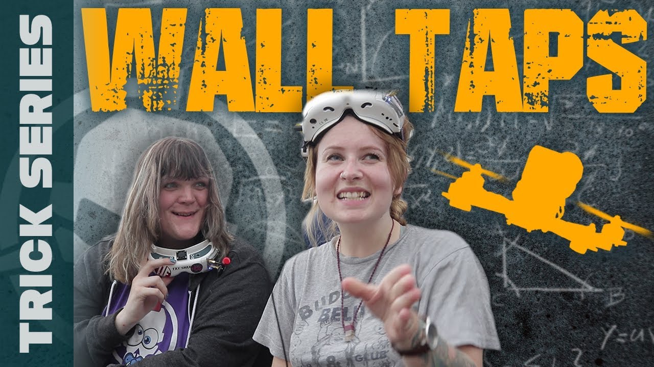 Wall Taps with Drib, Zoe FPV and Miss Creature - Trick Series
