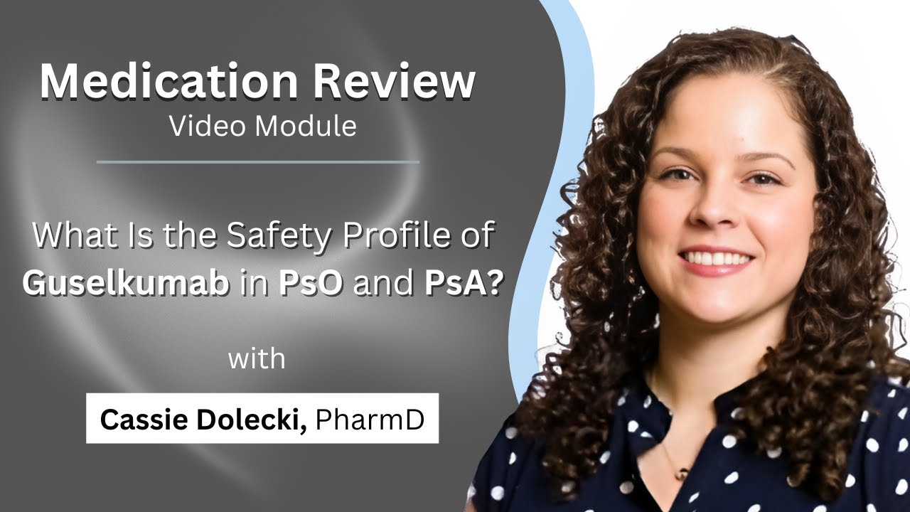 Medication Review: What Is the Safety Profile of Guselkumab in PsO and PsA?