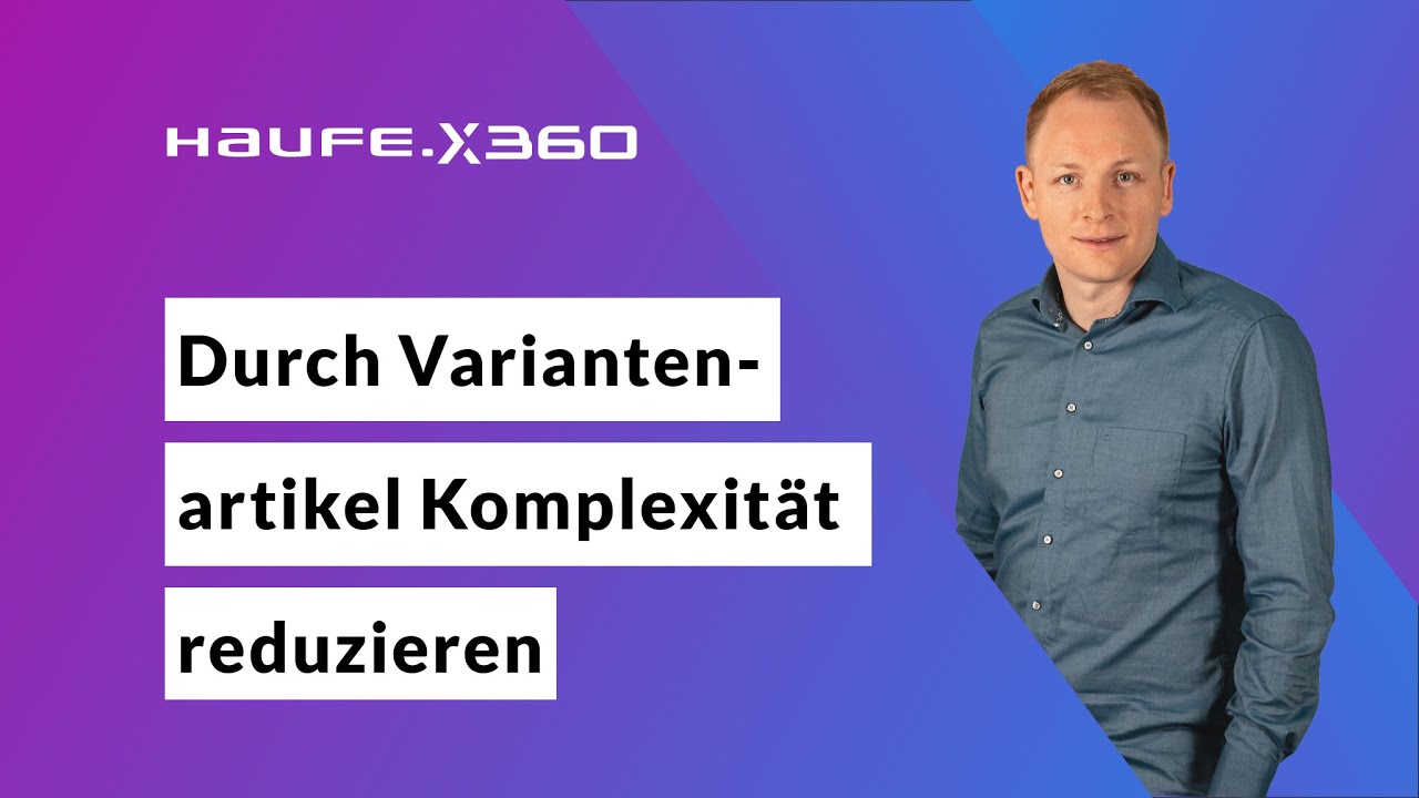 Durch Variantenartikel Komplexität reduzieren | Haufe X360