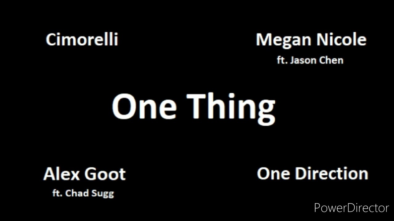 One Thing (One Direction/Cimorelli/Megan Nicole & Jason Chen/Alex Goot & Chad Sugg) Mashup