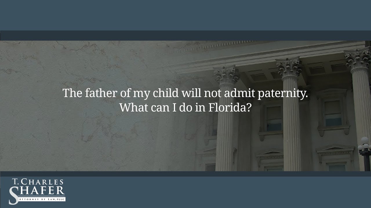 The father of my child will not admit paternity. What can I do in Florida?