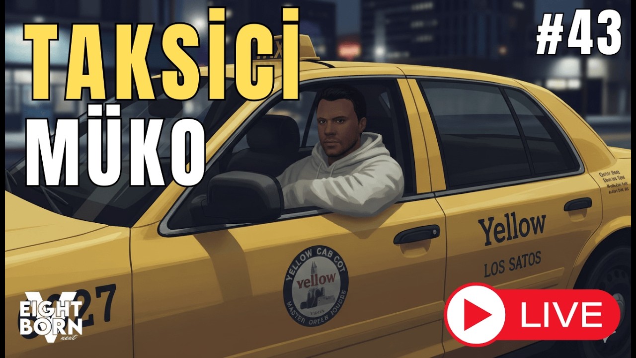 EKİP Mİ? AİLE Mİ? | TAKSİCİ M&Uuml;KO | EightbornV Next | B&ouml;l&uuml;m 43