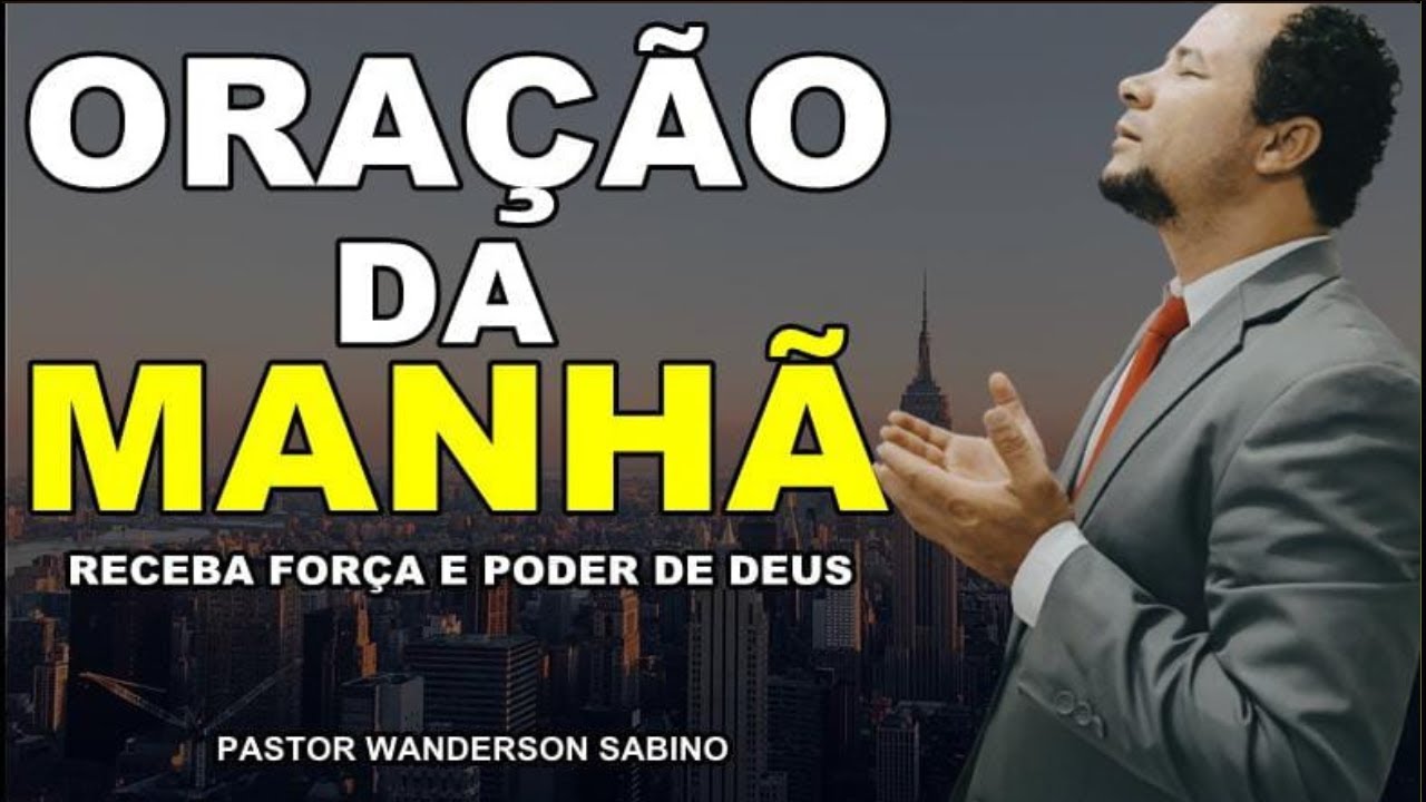 DEUS ESTÁ TE DANDO LIVRAMENTO HOJE - ORAÇÃO DA MANHÃ DE HOJE | PASTOR WANDERSON SABINO