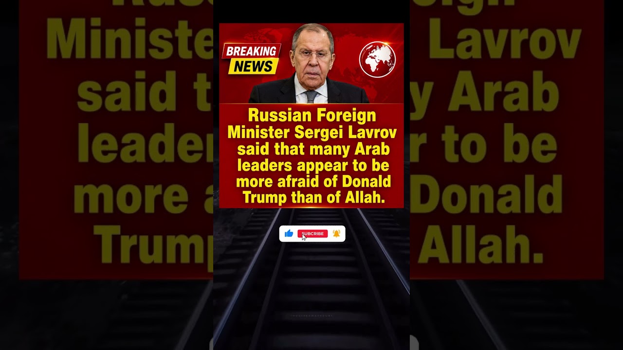 Sergei Lavrov's Shocking Claim: Arab Leaders Fear Trump More Than Allah?