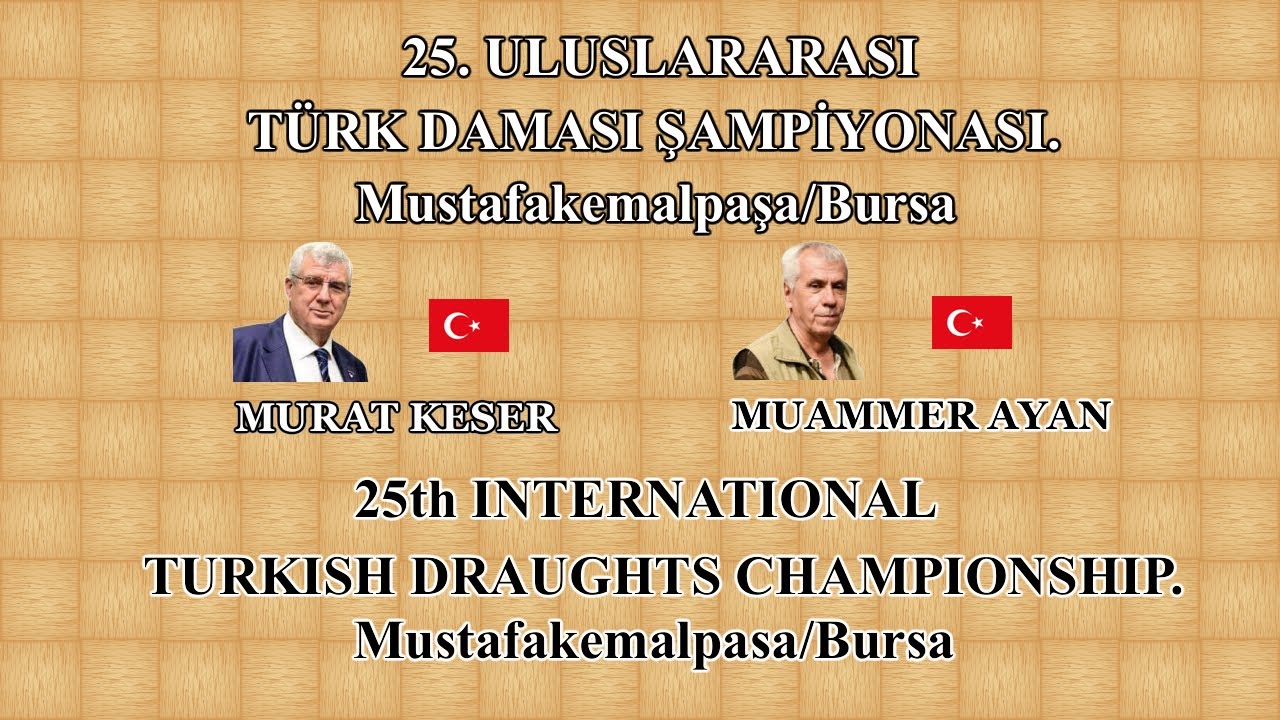 MKP 2025 oyun özetleri | MURAT KESER (TUR) - MUAMMER AYAN (TUR).