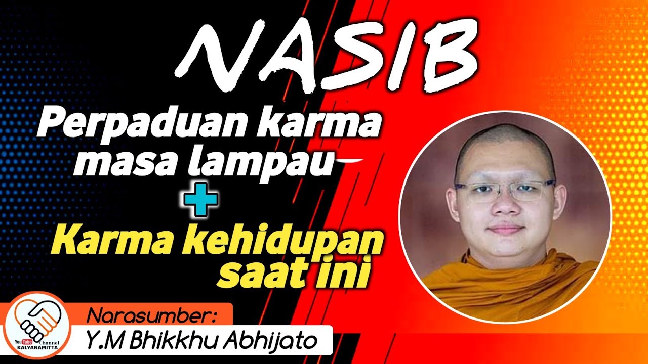 NASIB = PERPADUAN KARMA MASA LAMPAU + KARMA KEHIDUPAN SAAT INI || Y M BHIKKHU ABHIJATO
