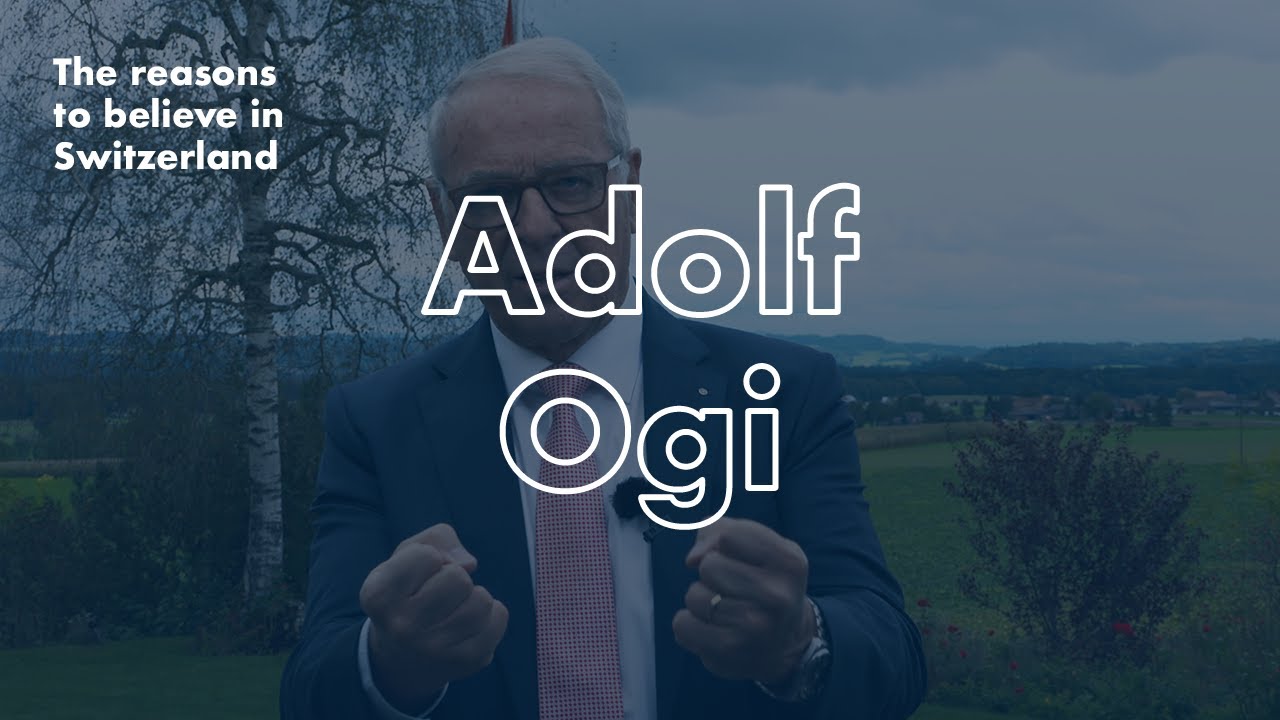 The reasons to believe in Switzerland - Adolf Ogi
