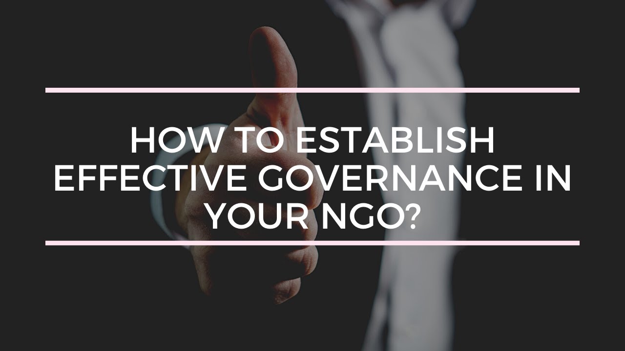 How to establish Effective Governance in Your NGO