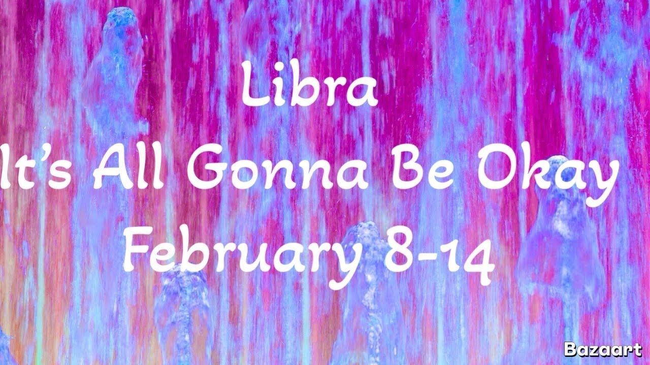 LIBRA “WEEKLY” TAROT READING “Its All Gonna Be Okay”February 8-14 2026