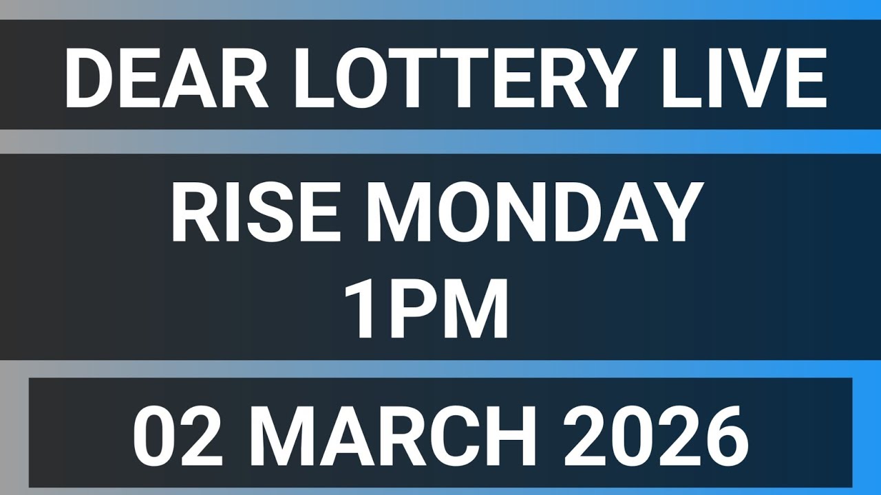 DEAR LOTTERY SAMBAD LIVE RISE MONDAY 1PM MORNING 02 MARCH 2026