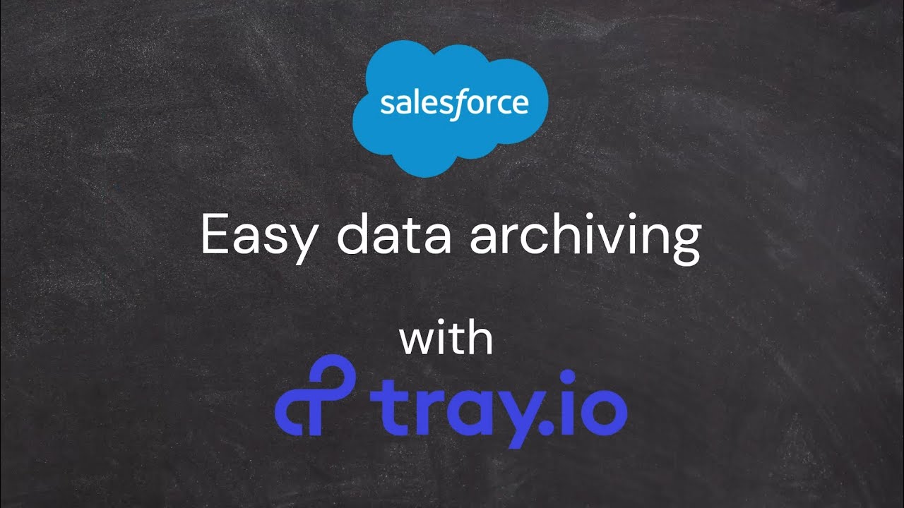 Archive or backup your CRM data with ease | Salesforce | Tray.io | iPaaS | SaaS