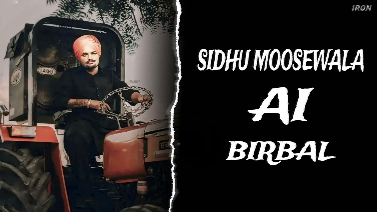 BIRBAL - SIDHU MOOSEWALA SIDHU AI VOICE ( TIGER ) MUSIC IRON BEATZ