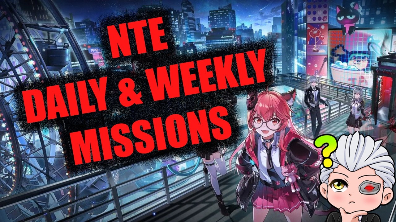 What are NTE's Dailies and weeklies ???!!!! (Guide) | Neverness to Everness