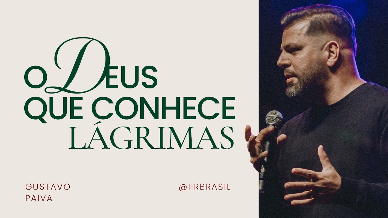 O Deus que conhece lágrimas | Gustavo Paiva | IIR Brasil
