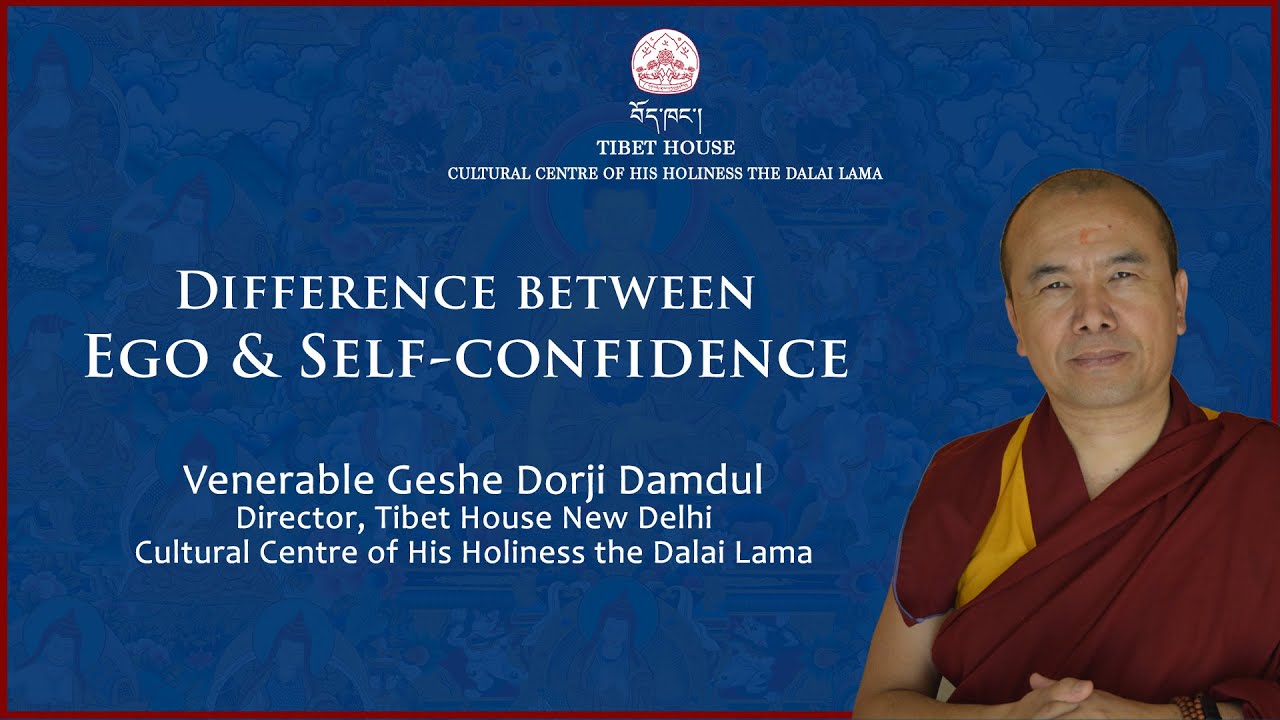 Difference between Ego and Self Confidence | Ven Geshe Dorji Damdul | Tibet House