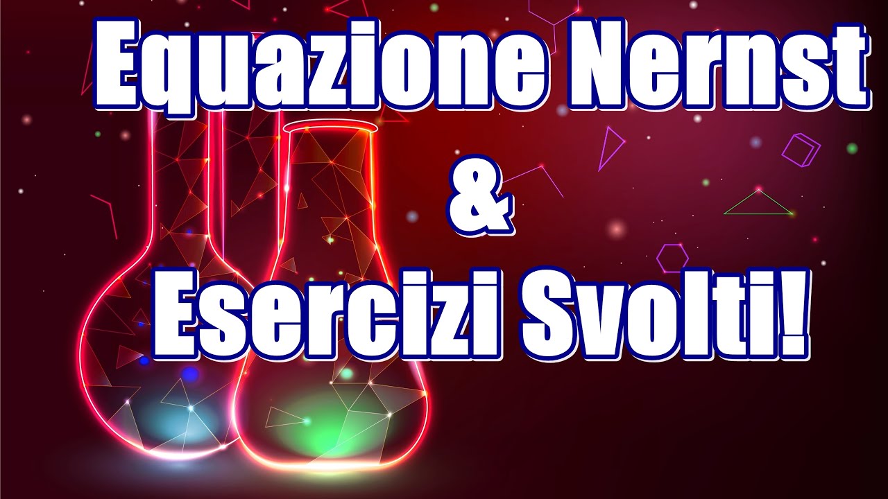 Equazione Nersnt: Teoria e Esercizi Svolti / Elettrochimica