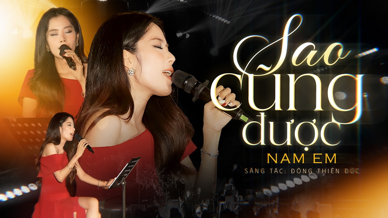 SAO CŨNG ĐƯỢC - NAM EM | Live Version | Thà yêu lấy một người bình thường ...