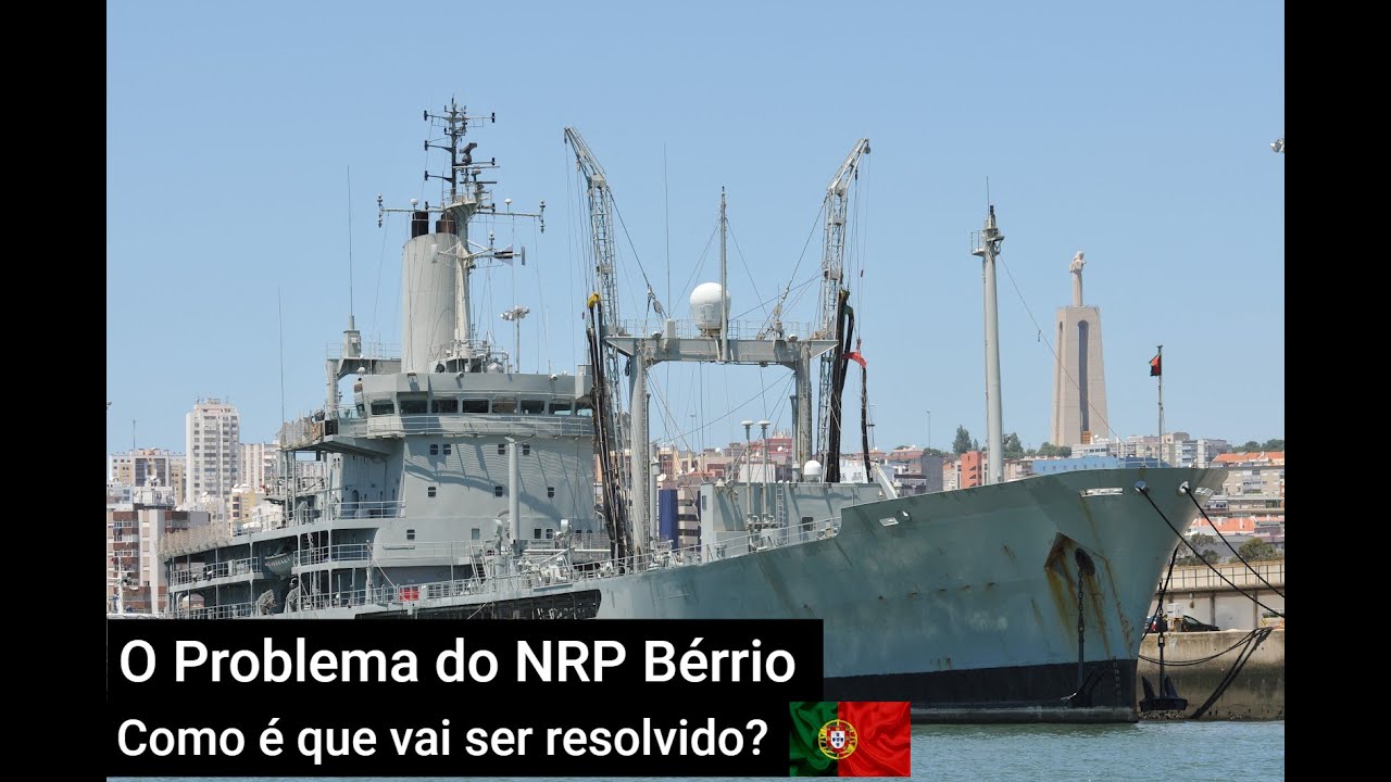 O PROBLEMA COM O NRP BÉRRIO - QUE NAVIO O IRÁ SUBSTITUIR?