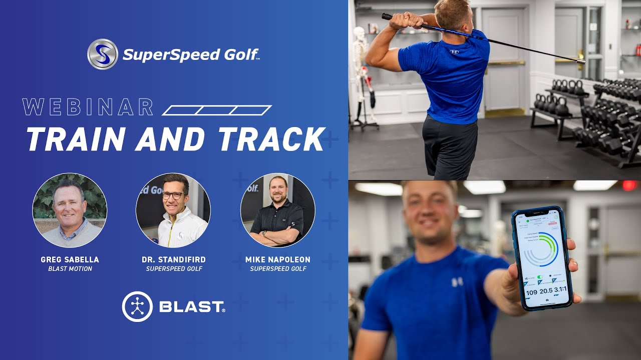 Train and Track Webinar | SuperSpeed Golf and Blast Motion