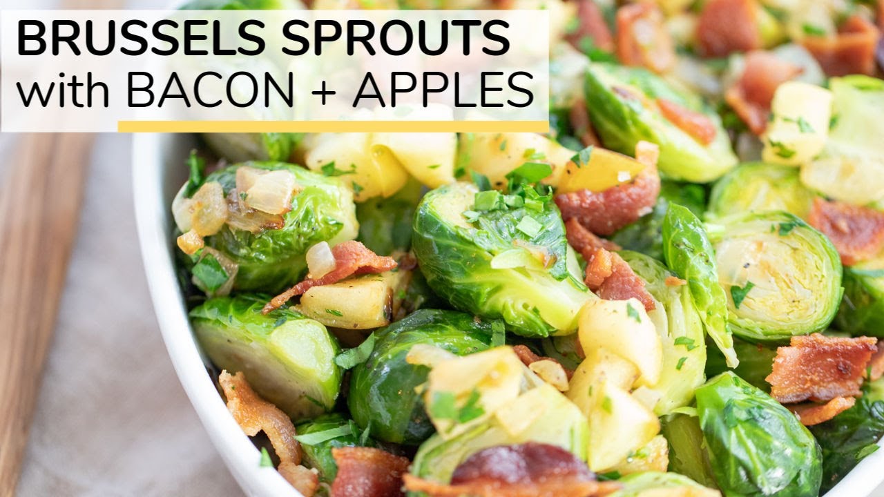 BRUSSELS SPROUTS WITH BACON + APPLES