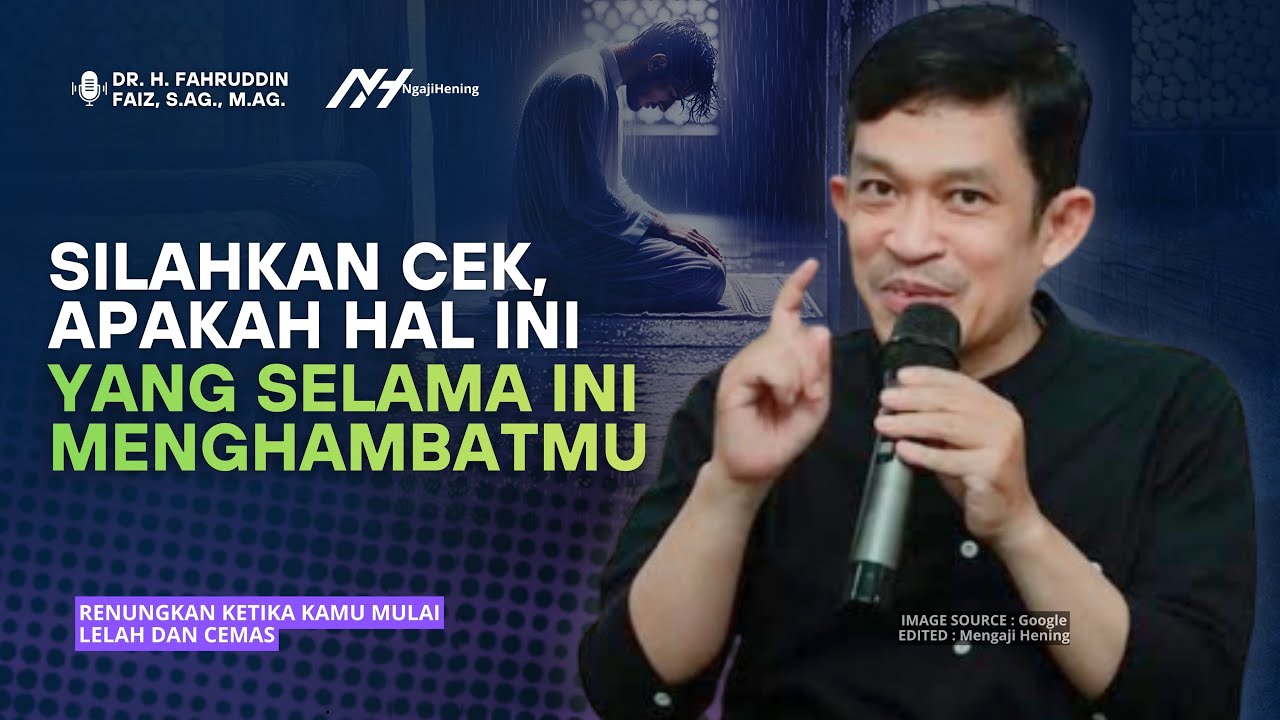 Renungi Ini Ketika Kamu Mulai Lelah dan Cemas! | Dr Fahruddin Faiz | Ngaji Filsafat
