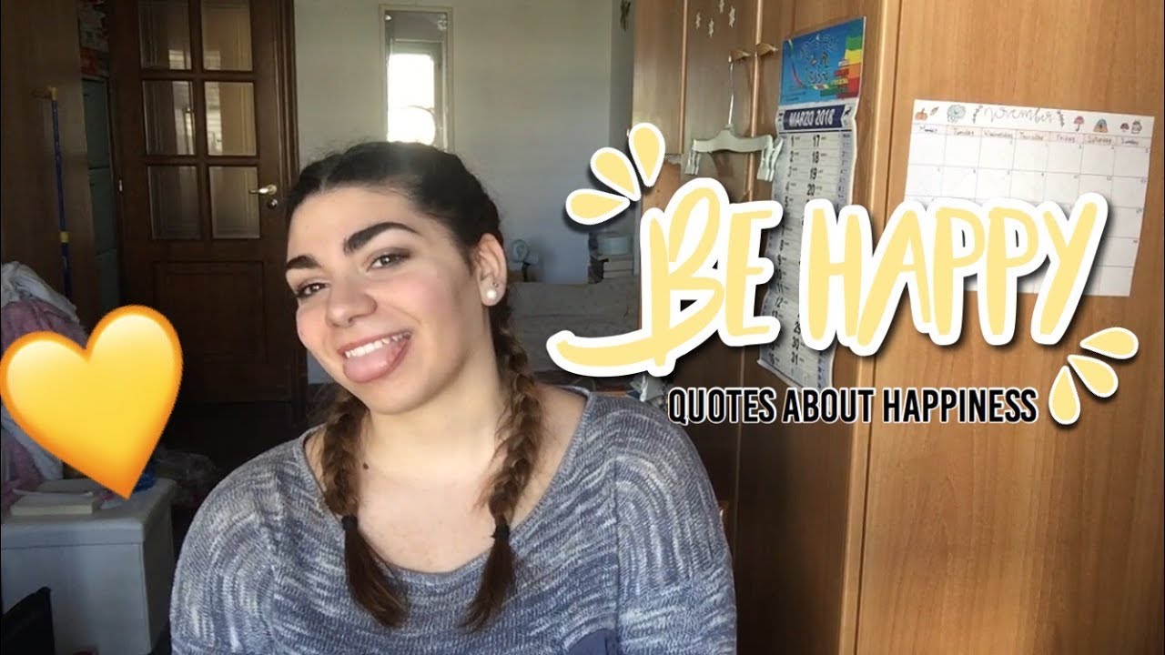 Be Happy!  Quotes about happiness