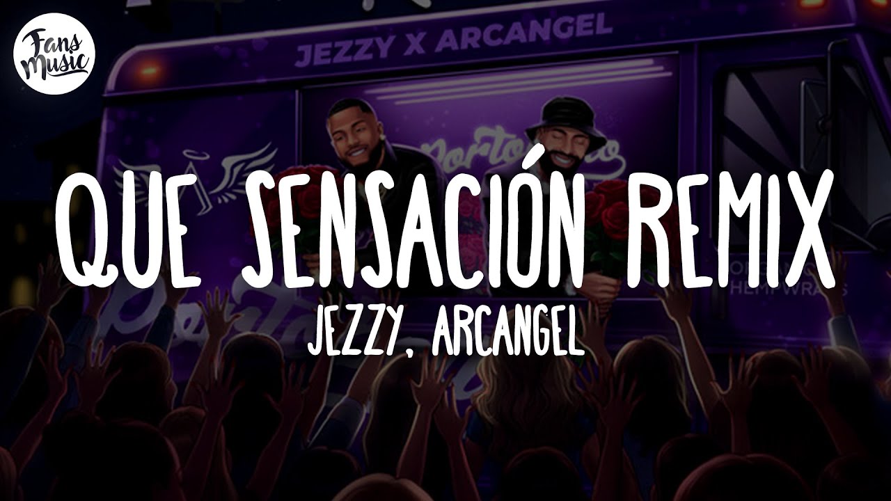 Jezzy, Arcangel - Que Sensaci&oacute;n Remix (Letra)