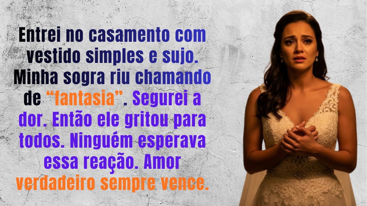 Todos zombaram do meu vestido no casamento  Mas me noivo gritou  “É a mulher mais linda que já vi