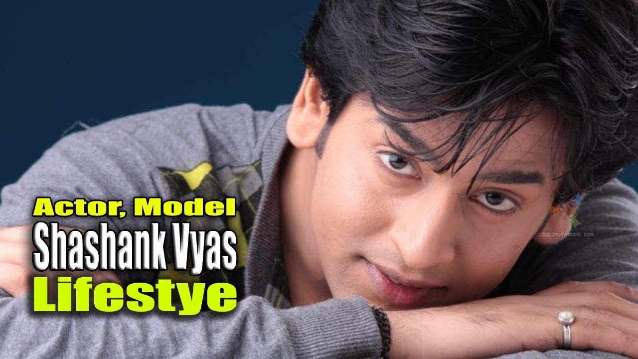 Shashank Vyas Luxurious Lifestyle! Income,Girlfriends,Wife,Net Worth,Height,Weight,Family,Biography