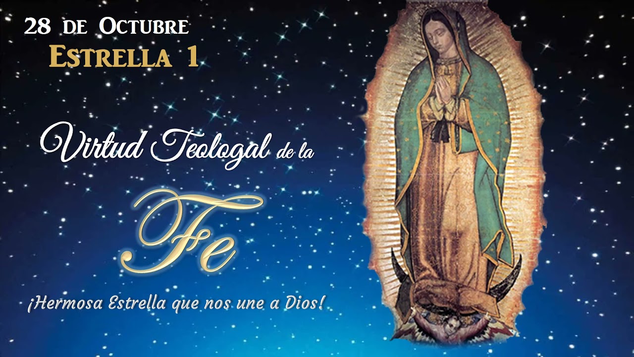 Día 1 Estrella 1 FE  46 Rosarios a la Virgen de Guadalupe. Manto de Estrellas de Virtudes