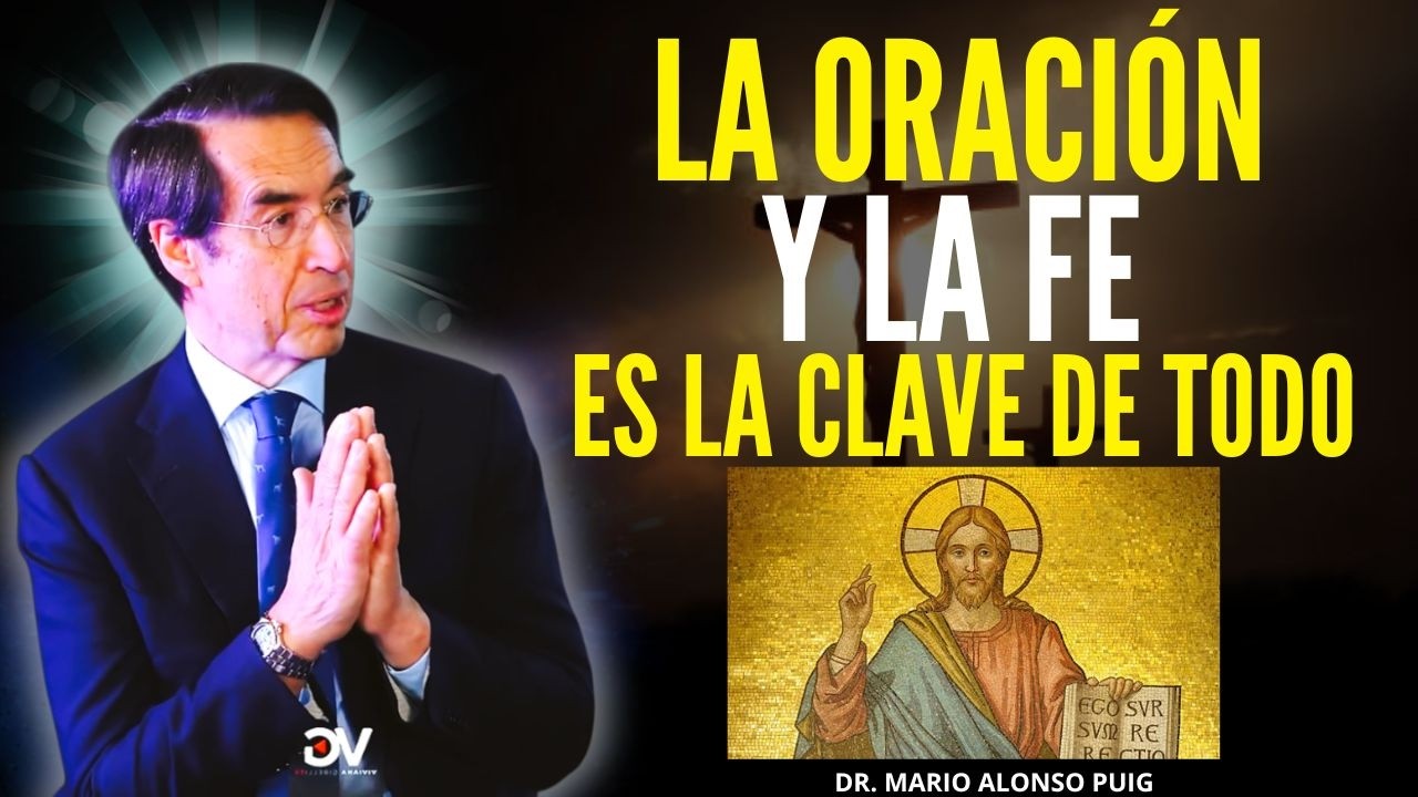 La Oración🙏 , El Amor Y La Fe En Dios Es La Clave De Todo  | Dr. Mario Alonso Puig