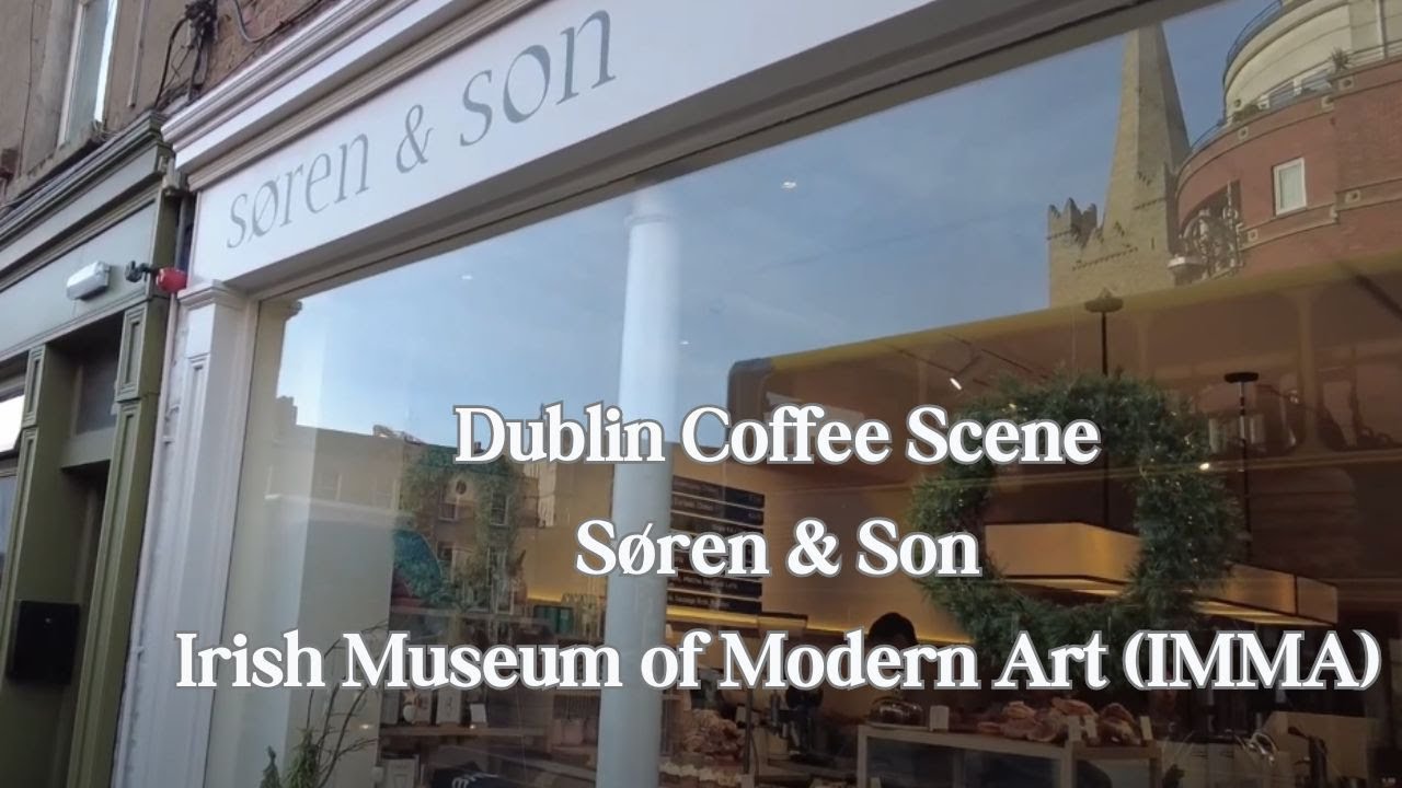Vlog - Dublin Coffee Scene - S&oslash;ren & Son and Irish Museum of Modern Art (IMMA)