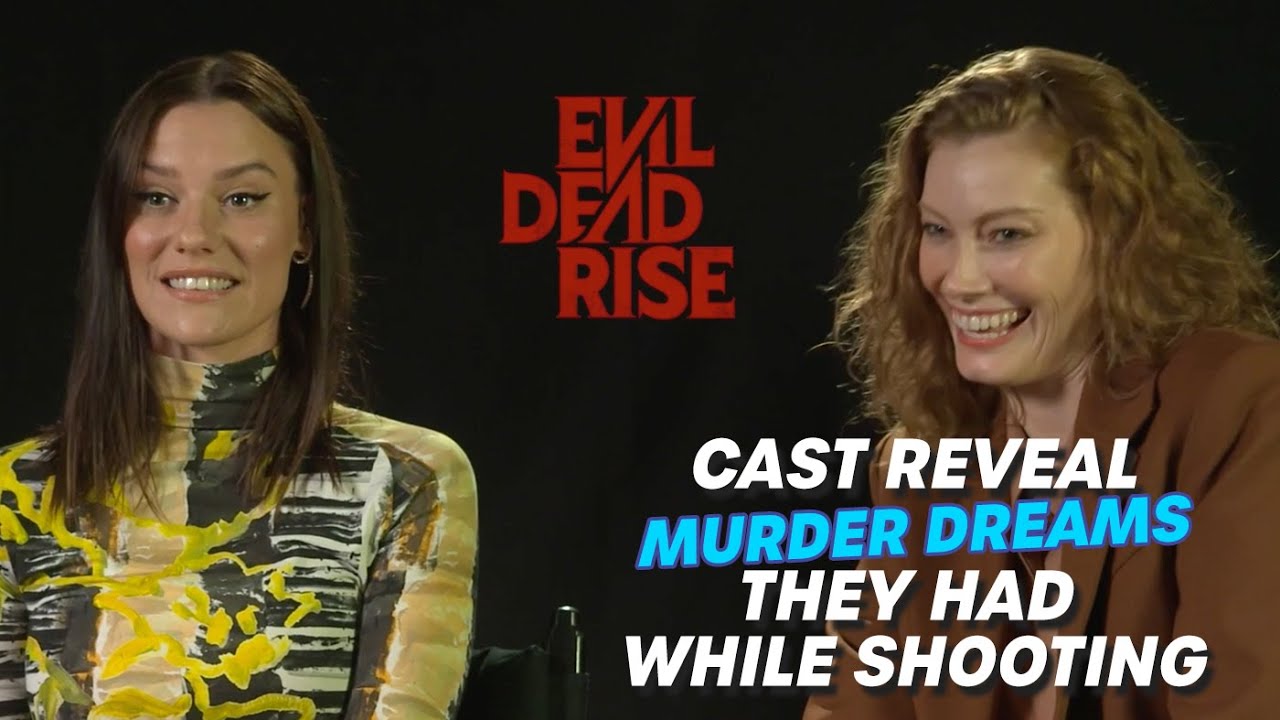 Evil Dead Rise Cast Reveal Murder Nightmares They Had While Shooting | Hit Network