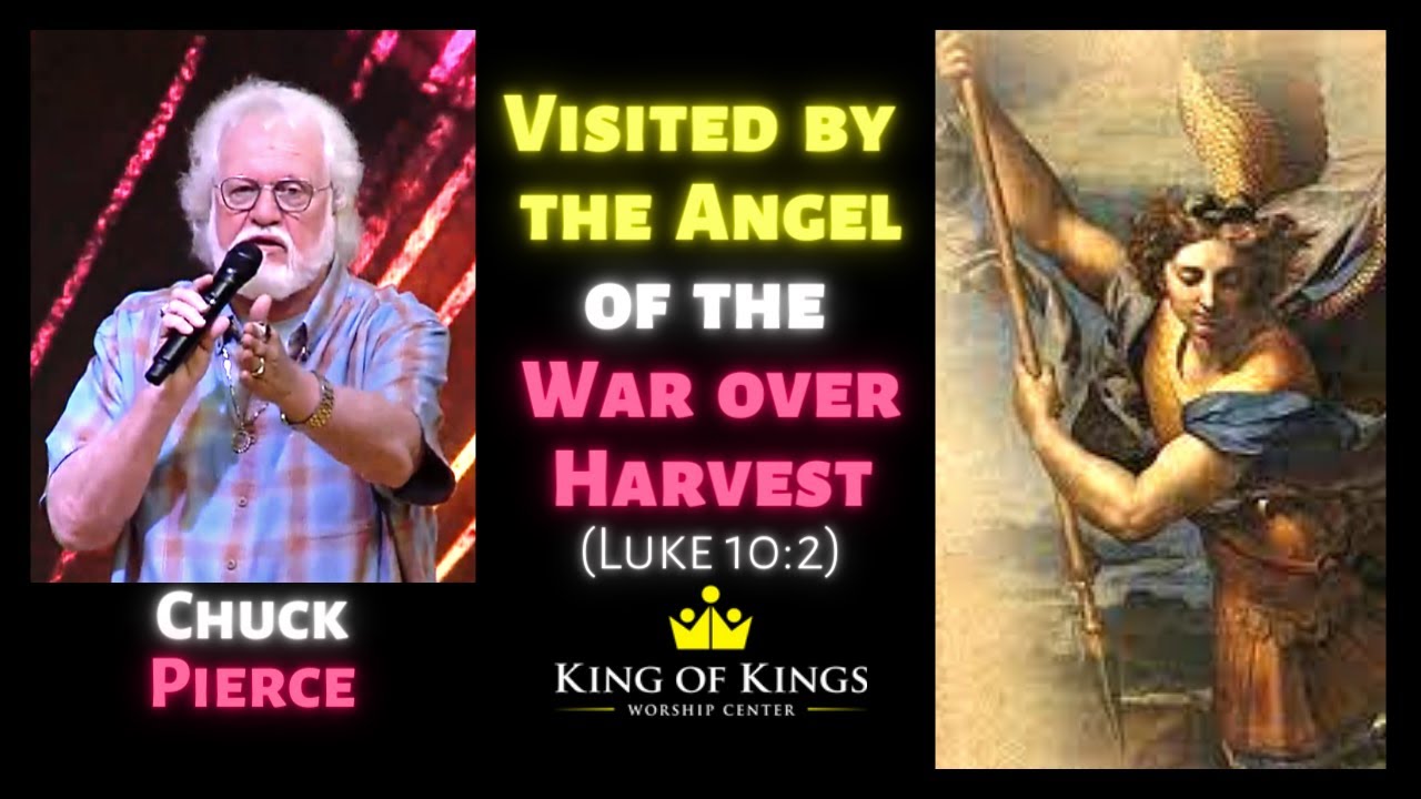 Chuck Pierce: Visited by the Angel of the War Over Harvest (Luke 10:2)