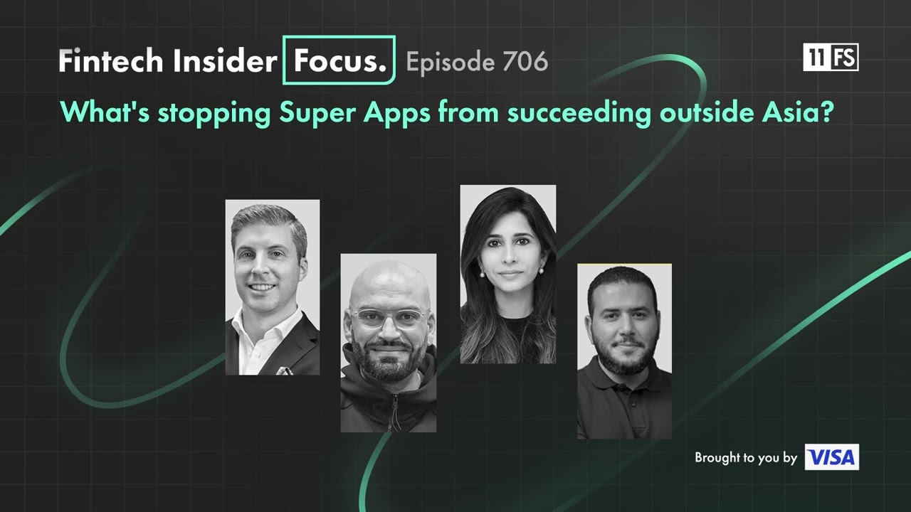 Fintech Insider Focus podcast | Ep. 706 | What's stopping Super Apps from succeeding outside Asia?