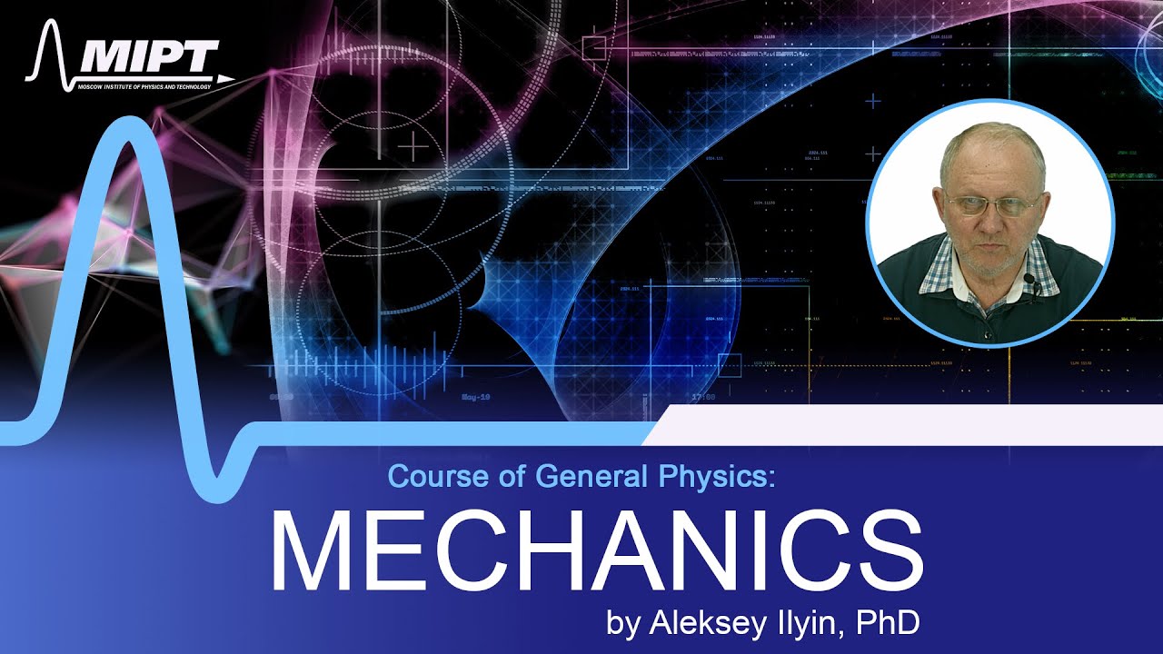 Lecture (Mechanics by Aleksey Ilyin, PhD)