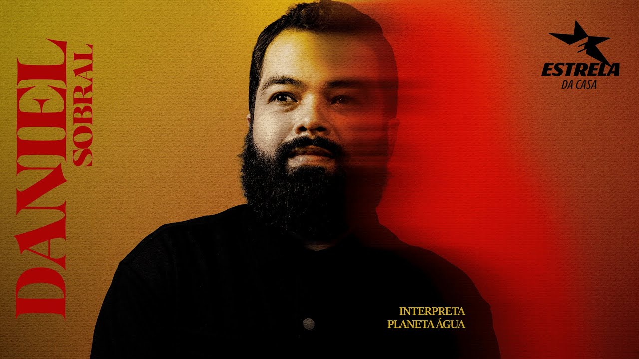 Daniel Sobral - Planeta &Aacute;gua | Clipe Oficial | Estrela da Casa