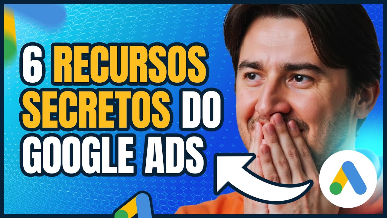 COMO OTIMIZAR CAMPANHAS E VENDER MAIS COM 6 RECURSOS ESCONDIDOS DO GOOGLE ADS