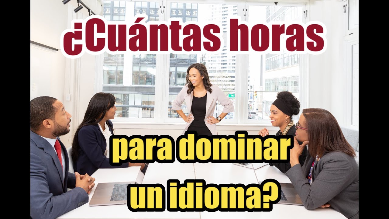 ¿Cuántas horas necesitas para dominar un idioma extranjero?