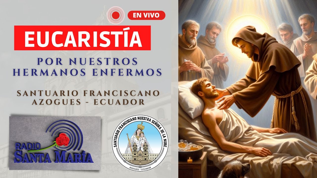 🎥🙏✝️ Eucaristía por nuestros hermanos enfermos.