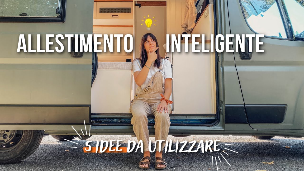 5 IDEE INTELLIGENTI |  sul Furgone Camperizzato