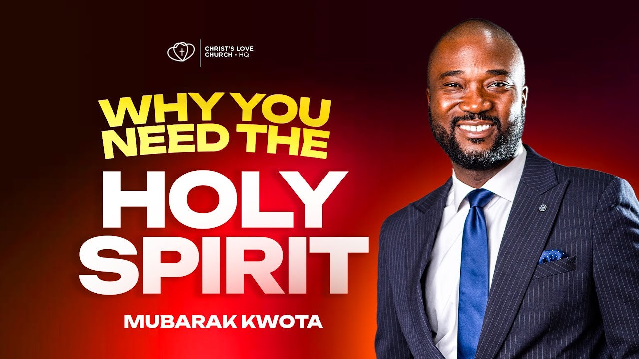 WHY YOU NEED THE HOLYSPIRIT | MUBARAK KWOTA | 25-1-2026