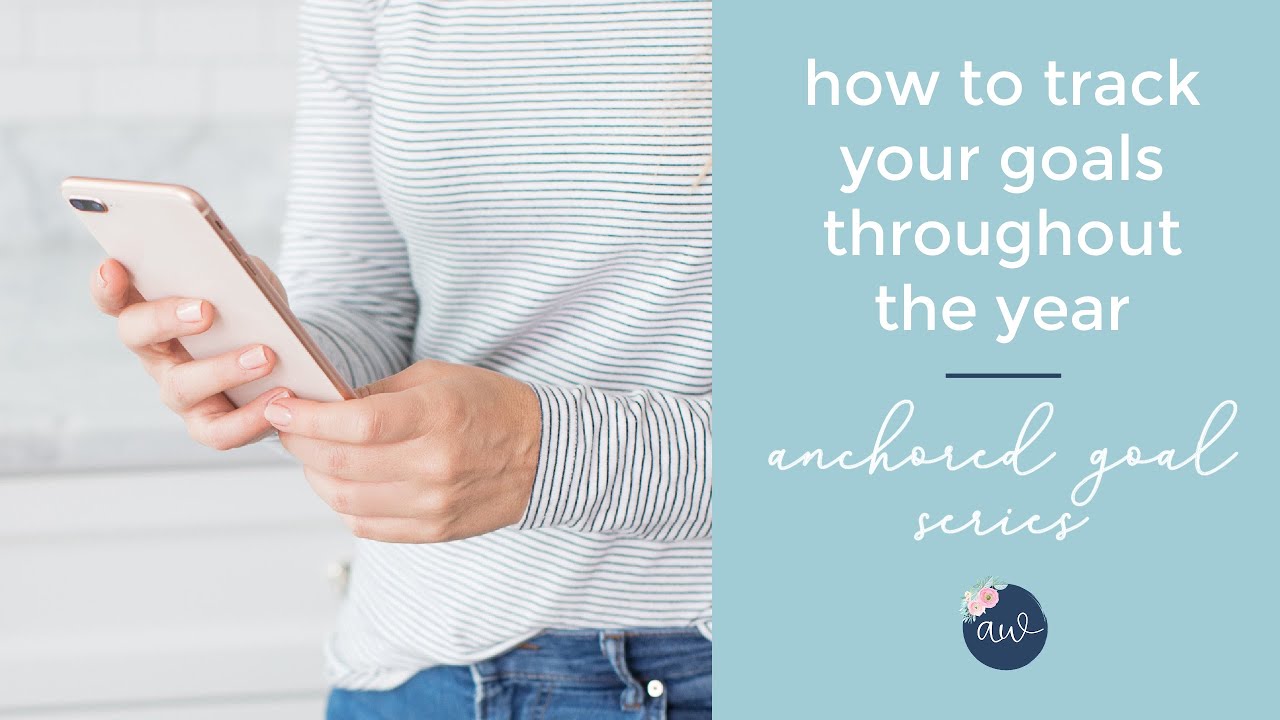 How to track your goals throughout the year // Anchored Goal Series