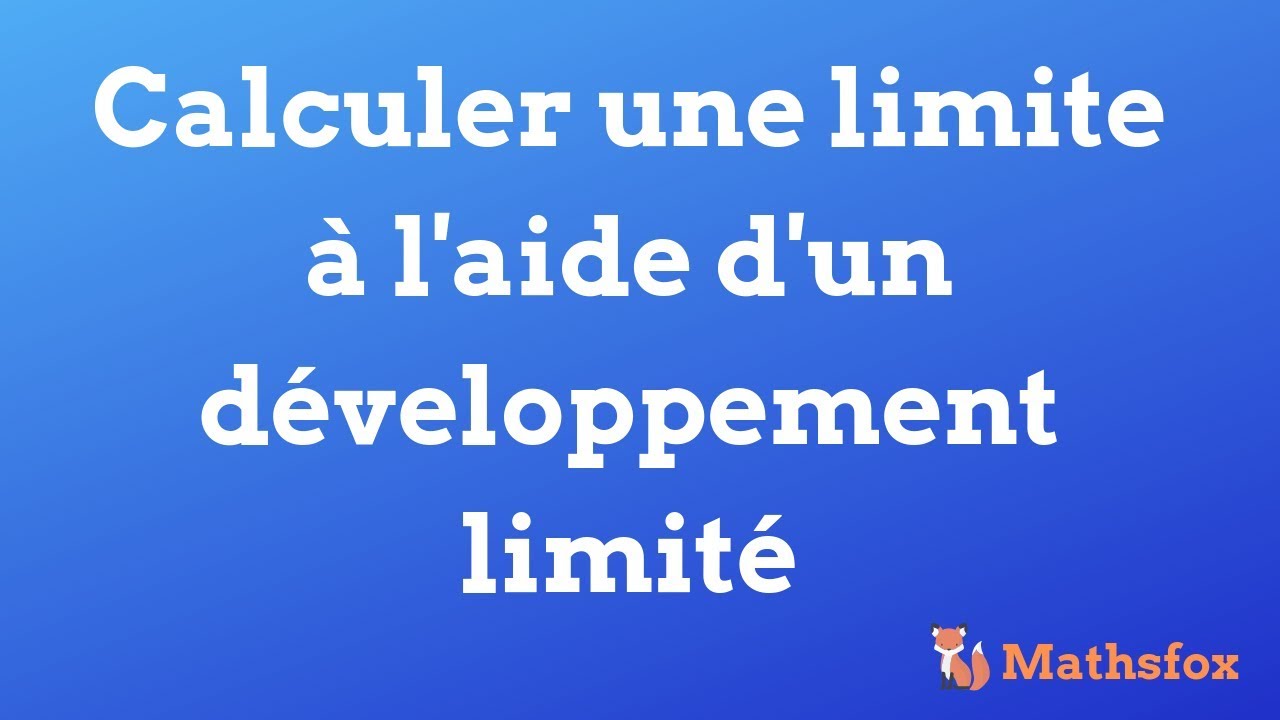 Calculer une limite &agrave; l'aide d'un d&eacute;veloppement limit&eacute;