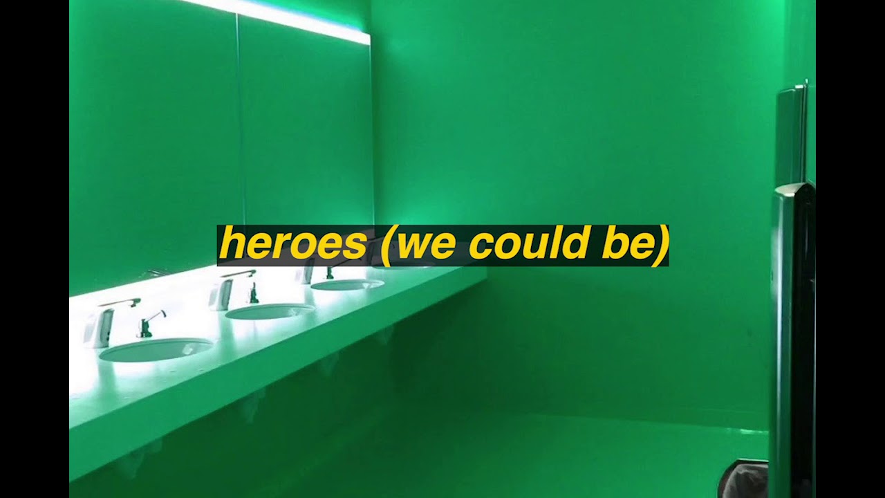 heroes (we could be) but you're in the bathroom at a party.